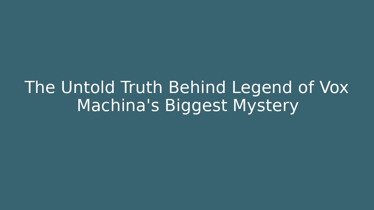 The Untold Truth Behind Legend of Vox Machina's Biggest Mystery