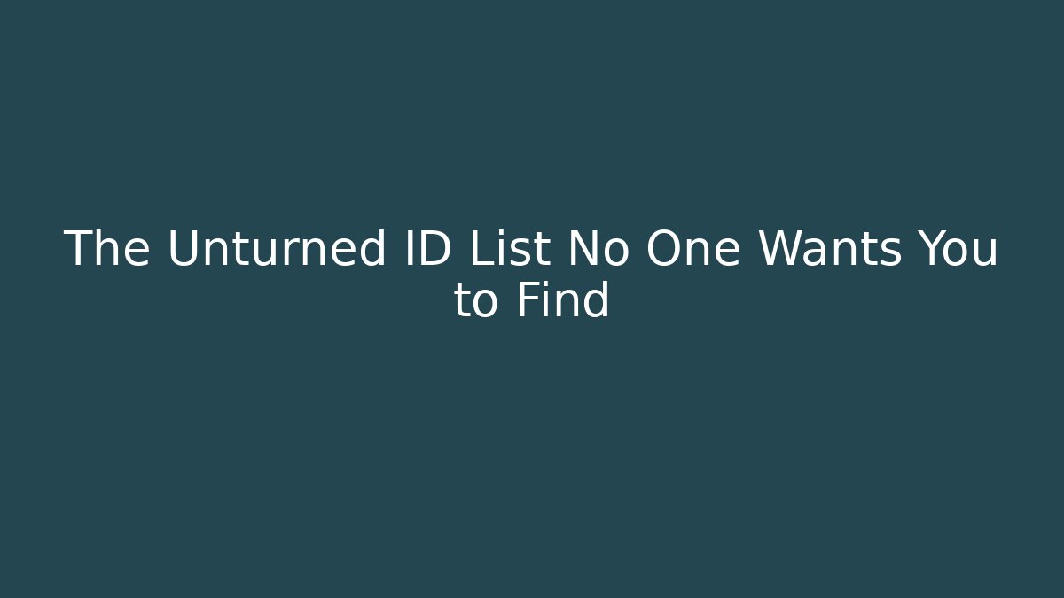 The Unturned ID List No One Wants You to Find