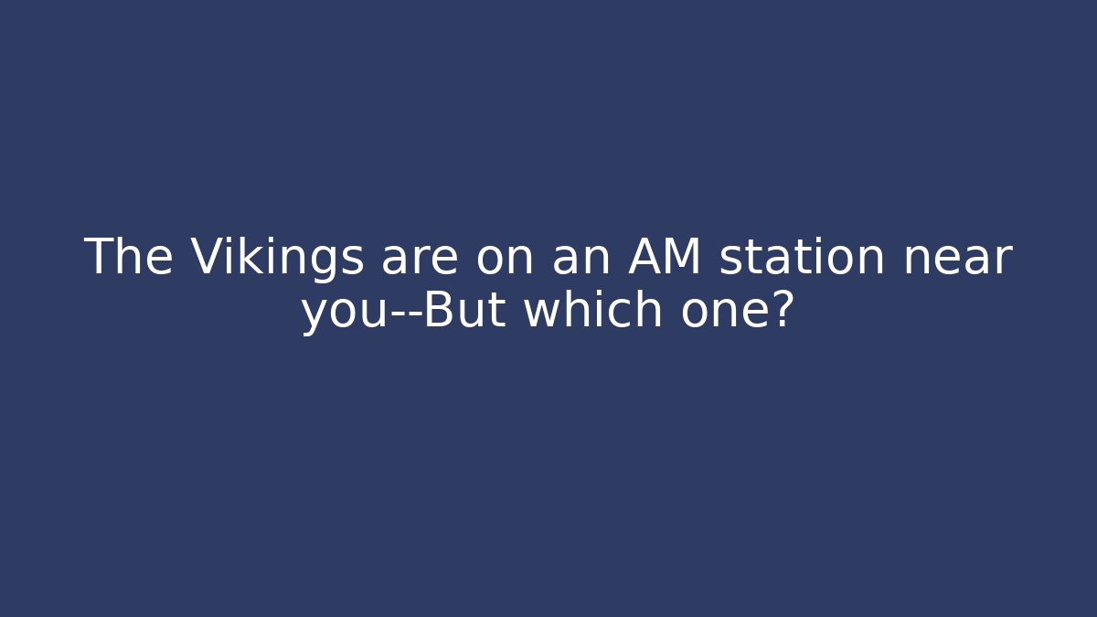 The Vikings are on an AM station near you—But which one?