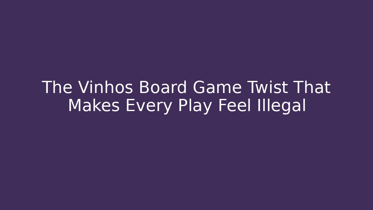 The Vinhos Board Game Twist That Makes Every Play Feel Illegal