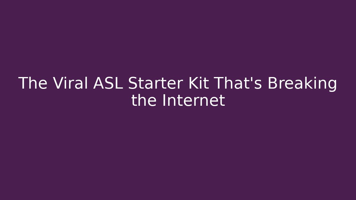 The Viral ASL Starter Kit That's Breaking the Internet