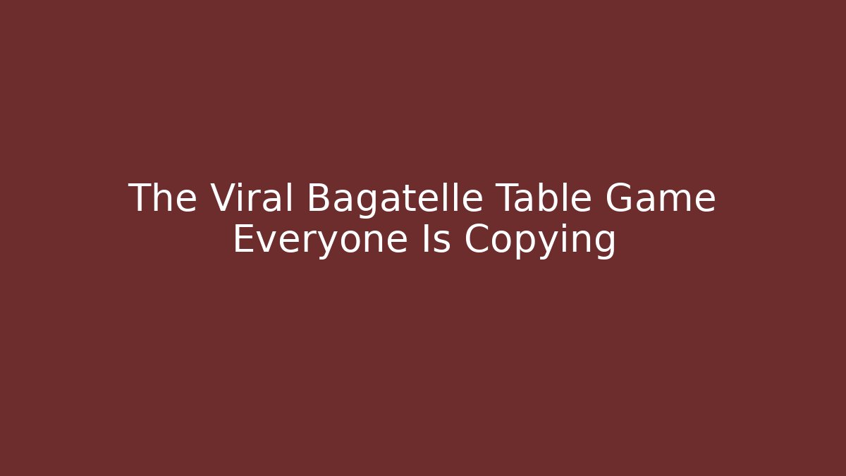 The Viral Bagatelle Table Game Everyone Is Copying
