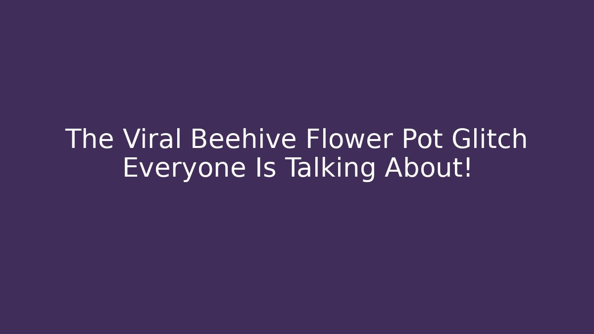The Viral Beehive Flower Pot Glitch Everyone Is Talking About! - Método de Aprovação