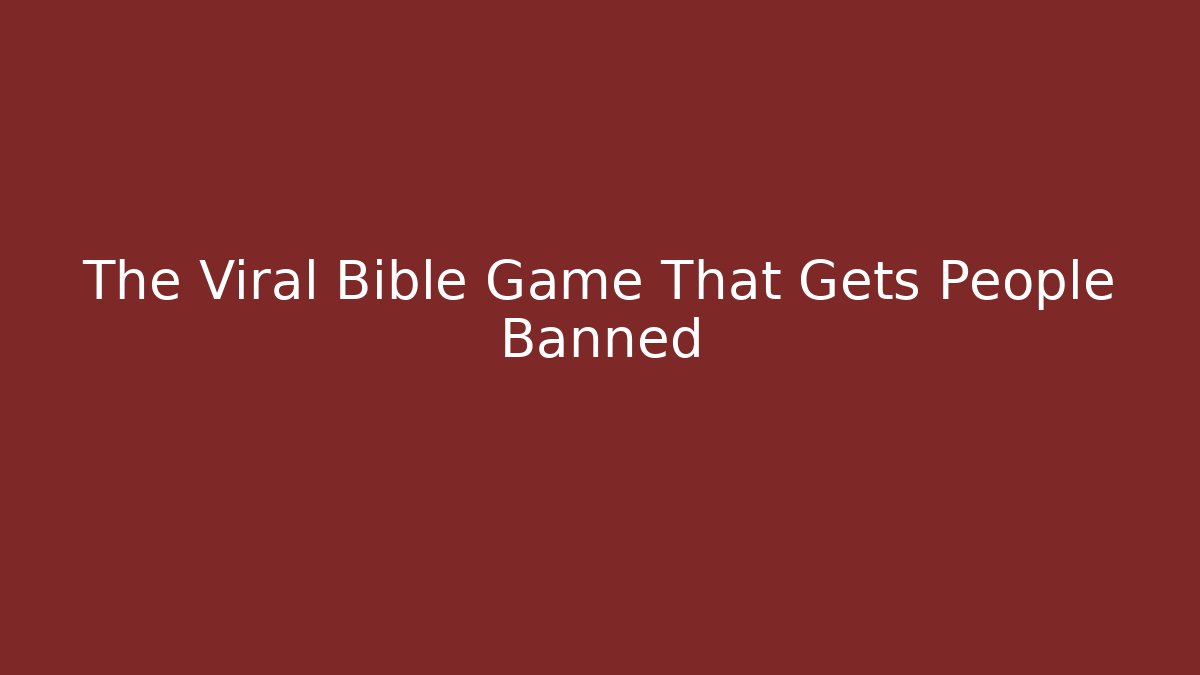 The Viral Bible Game That Gets People Banned