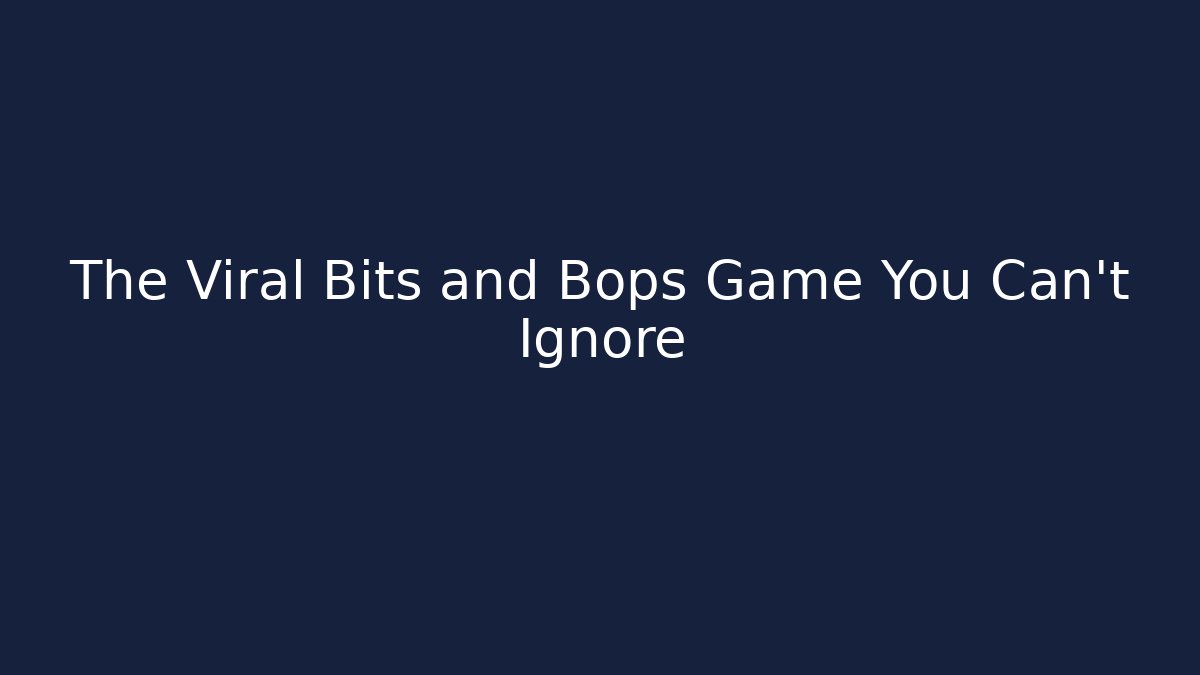 The Viral Bits and Bops Game You Can't Ignore