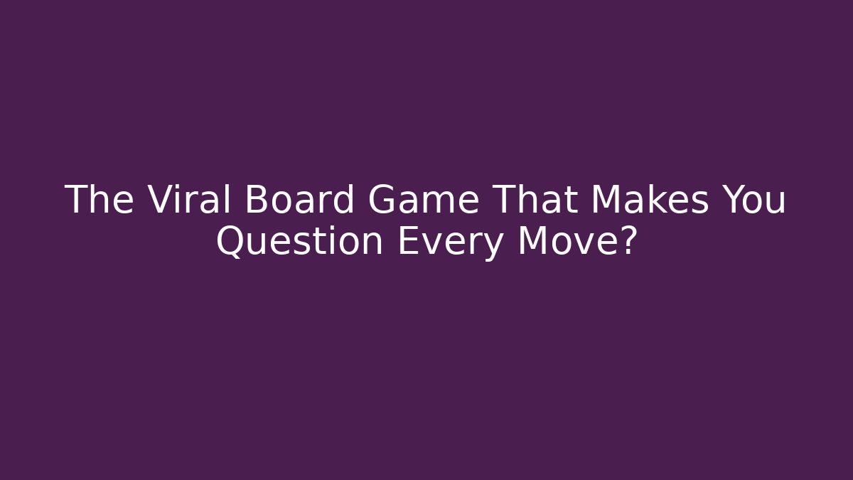 The Viral Board Game That Makes You Question Every Move? - Método de Aprovação
