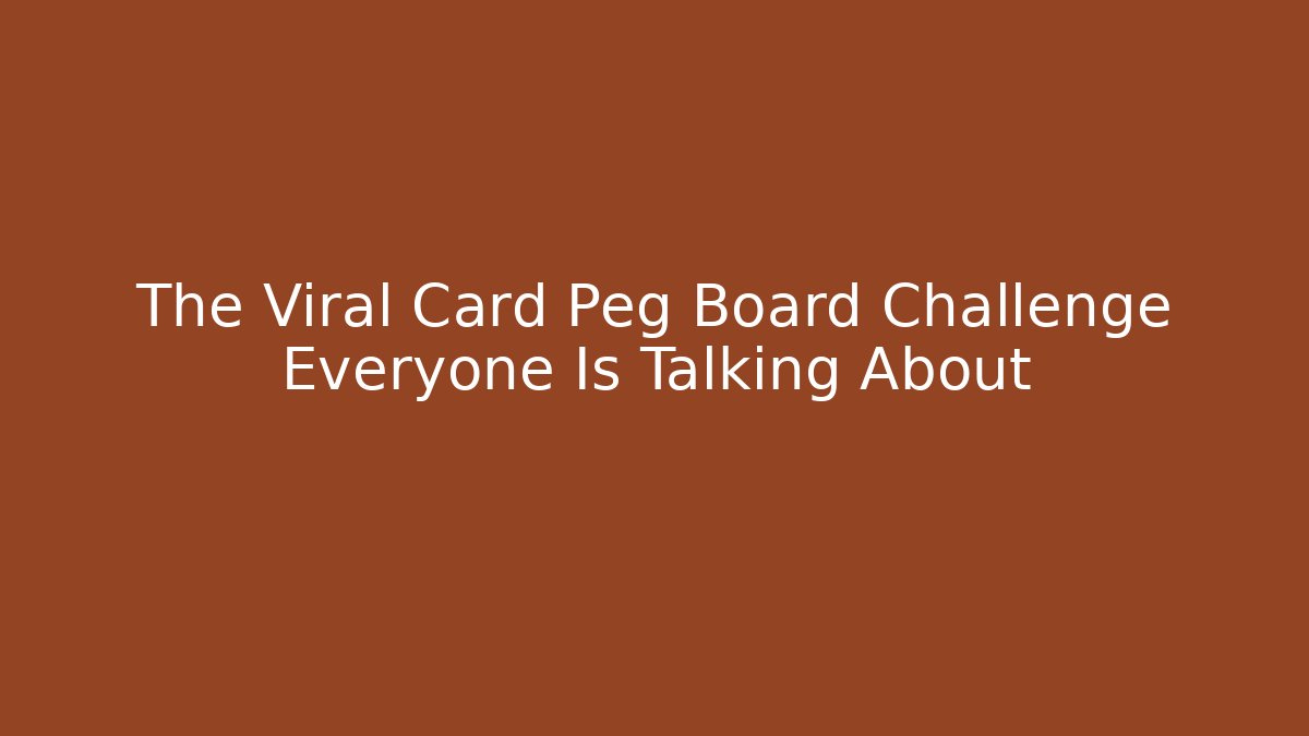 The Viral Card Peg Board Challenge Everyone Is Talking About