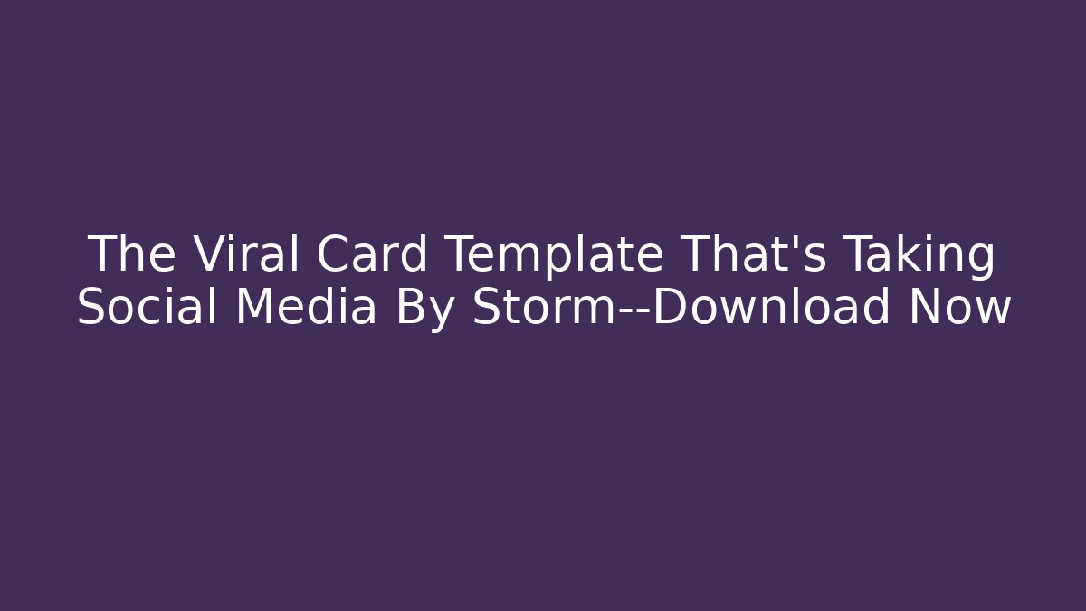 The Viral Card Template That’s Taking Social Media By Storm—Download Now