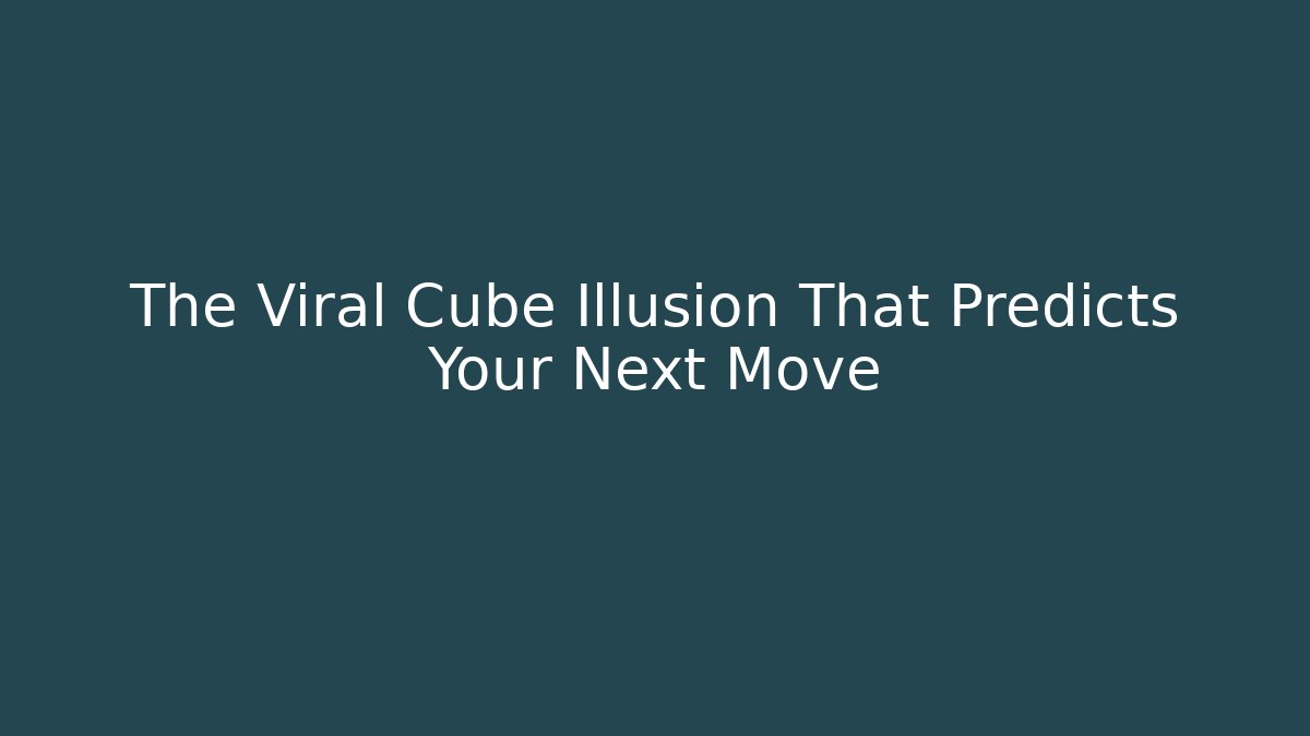 The Viral Cube Illusion That Predicts Your Next Move