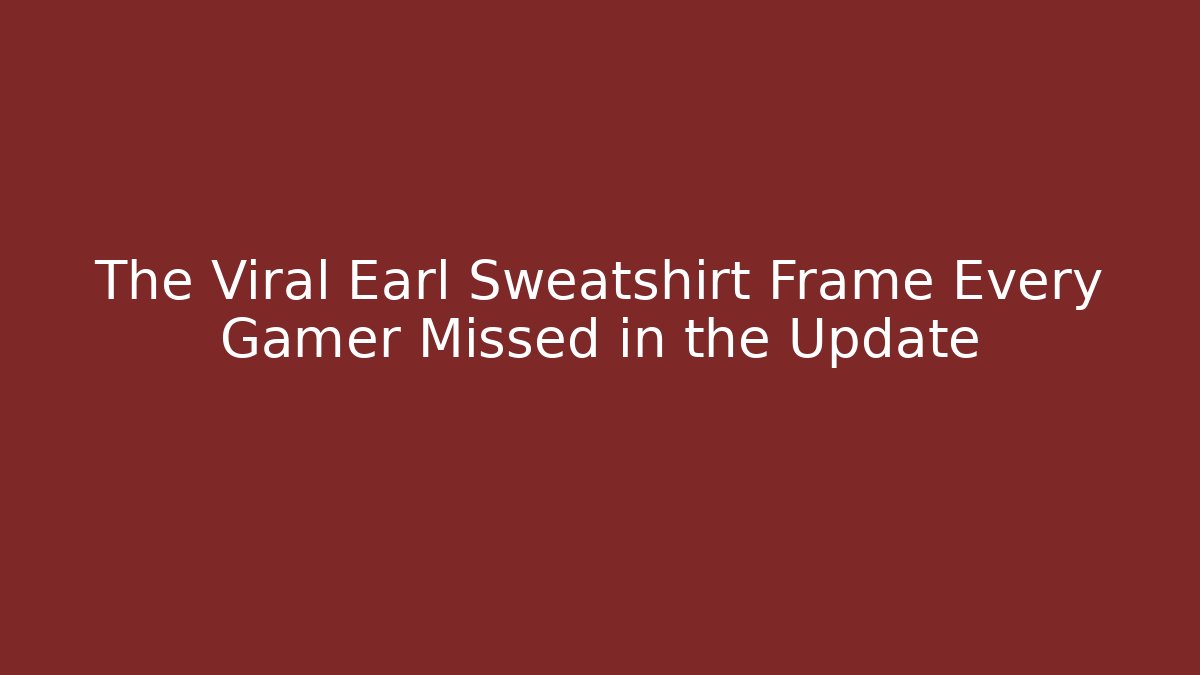 The Viral Earl Sweatshirt Frame Every Gamer Missed in the Update