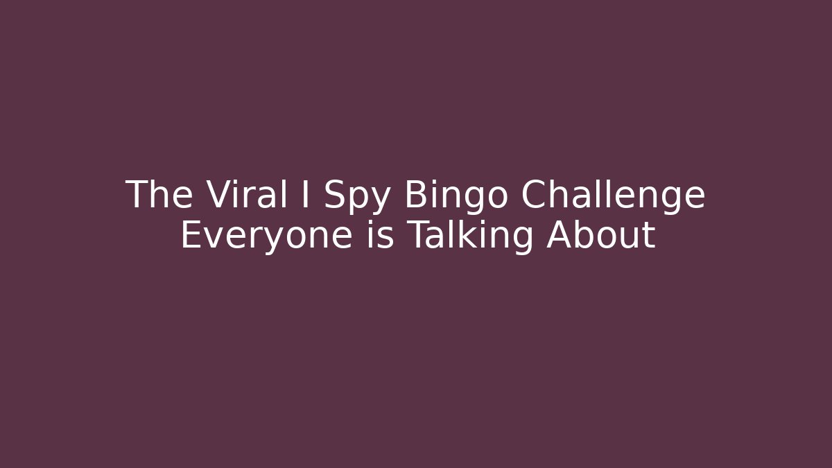 The Viral I Spy Bingo Challenge Everyone is Talking About