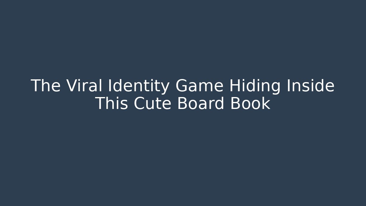 The Viral Identity Game Hiding Inside This Cute Board Book