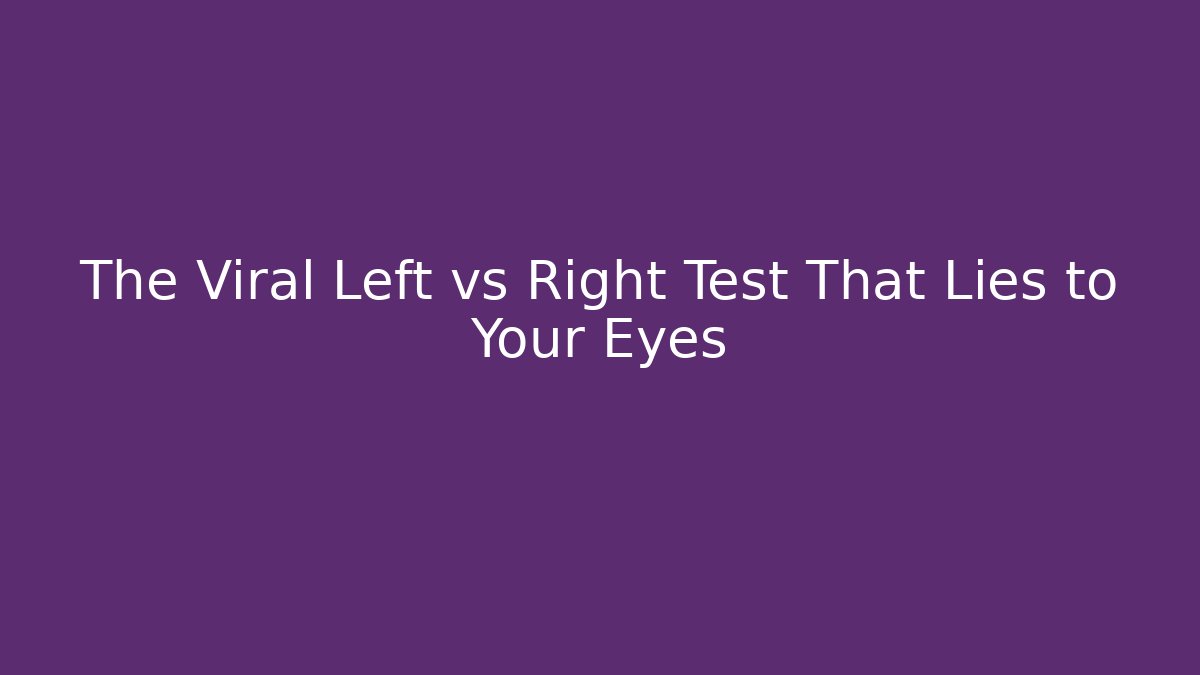 The Viral Left vs Right Test That Lies to Your Eyes - Método de Aprovação