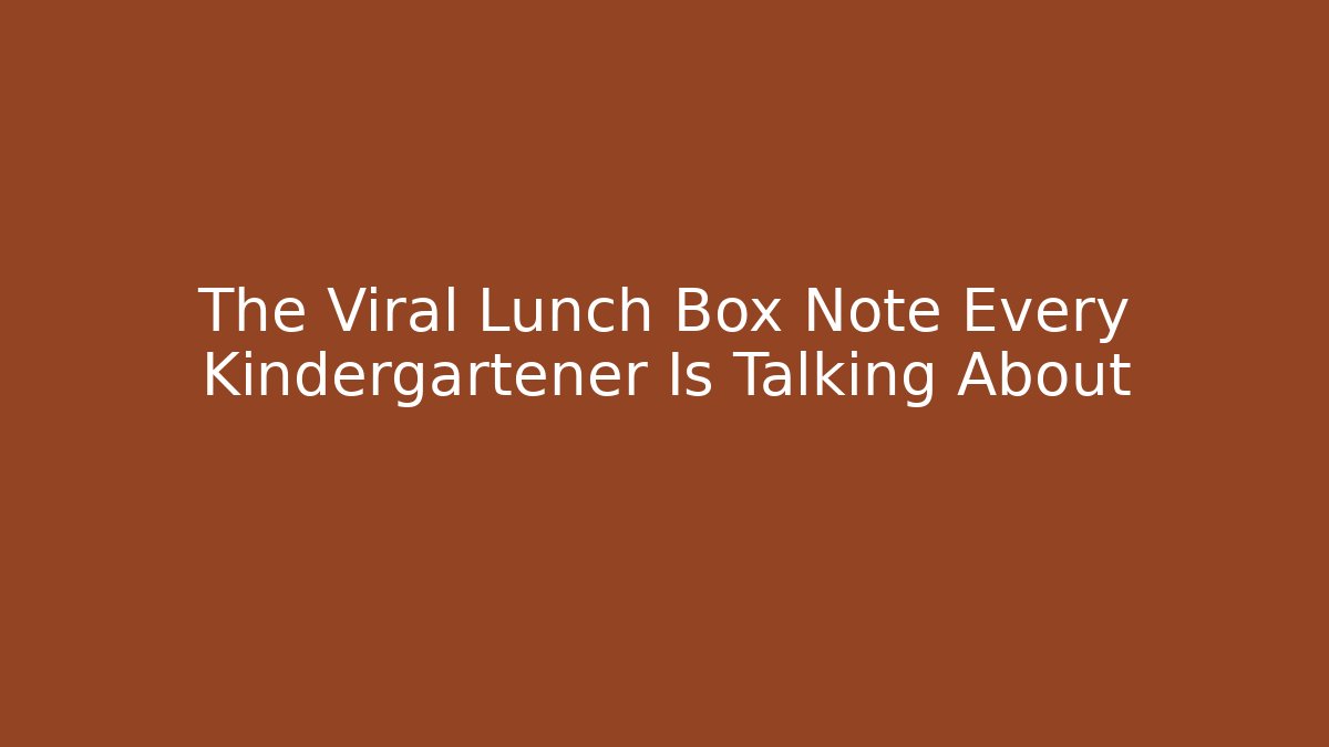 The Viral Lunch Box Note Every Kindergartener Is Talking About
