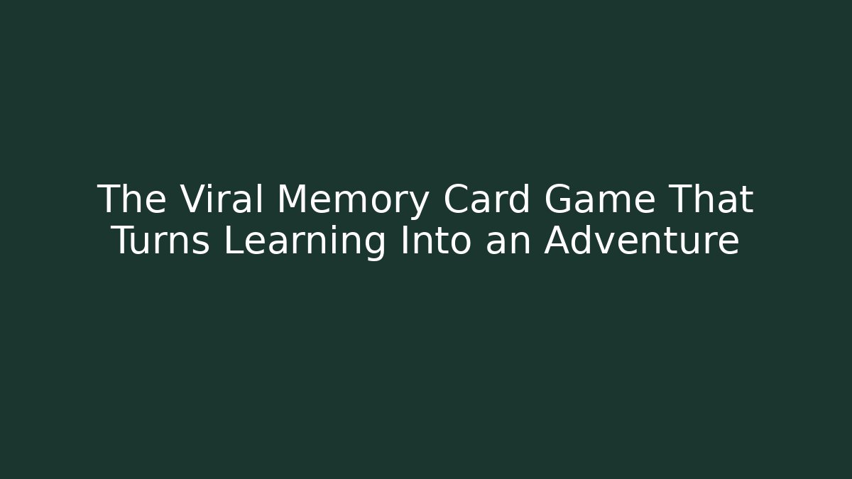 The Viral Memory Card Game That Turns Learning Into an Adventure