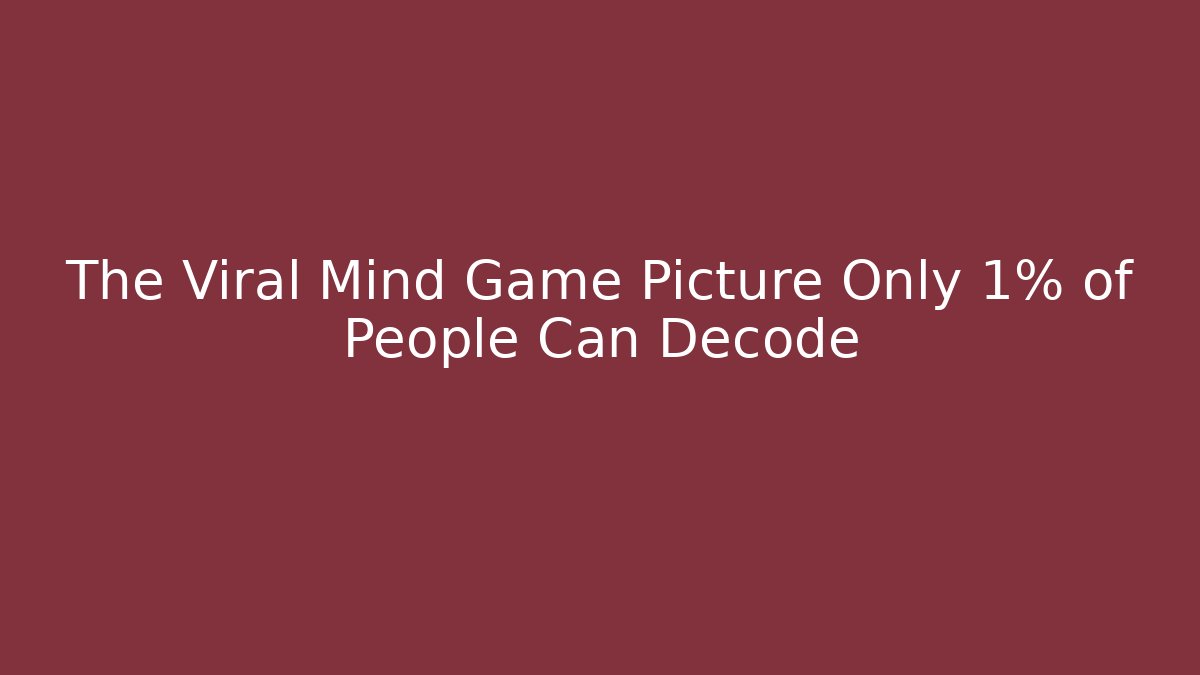 The Viral Mind Game Picture Only 1% of People Can Decode