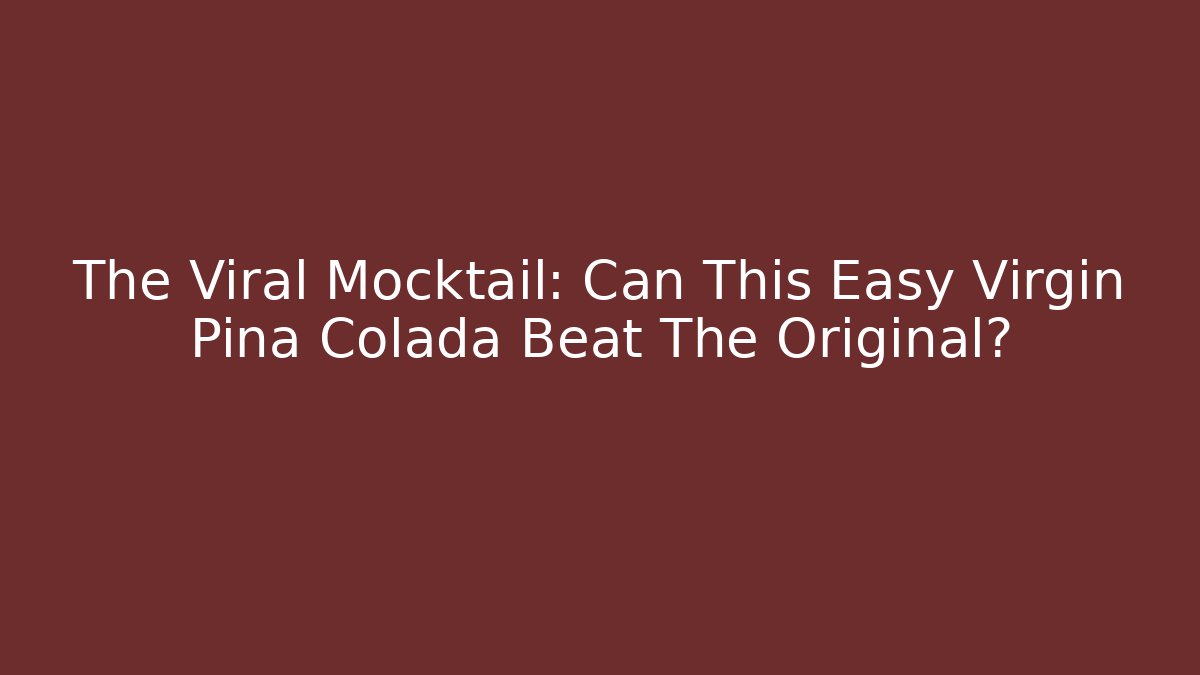 The Viral Mocktail: Can This Easy Virgin Pina Colada Beat The Original?