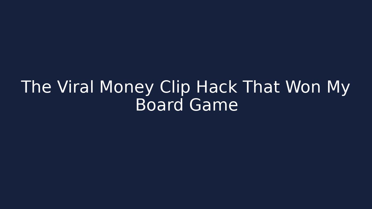 The Viral Money Clip Hack That Won My Board Game
