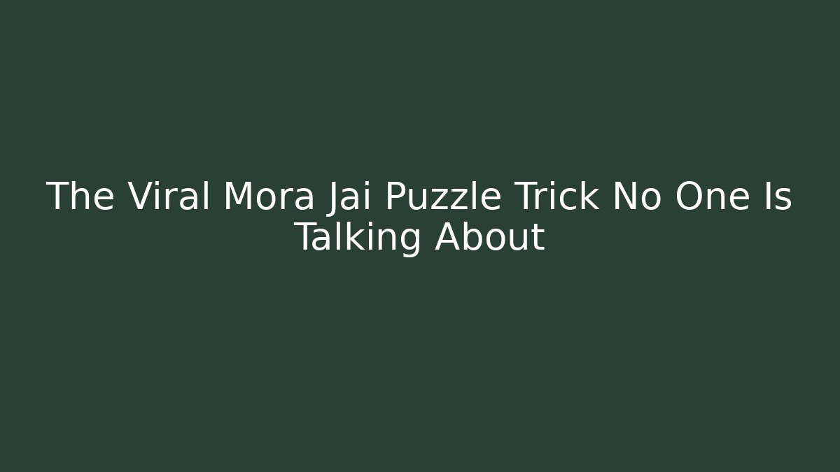 The Viral Mora Jai Puzzle Trick No One Is Talking About