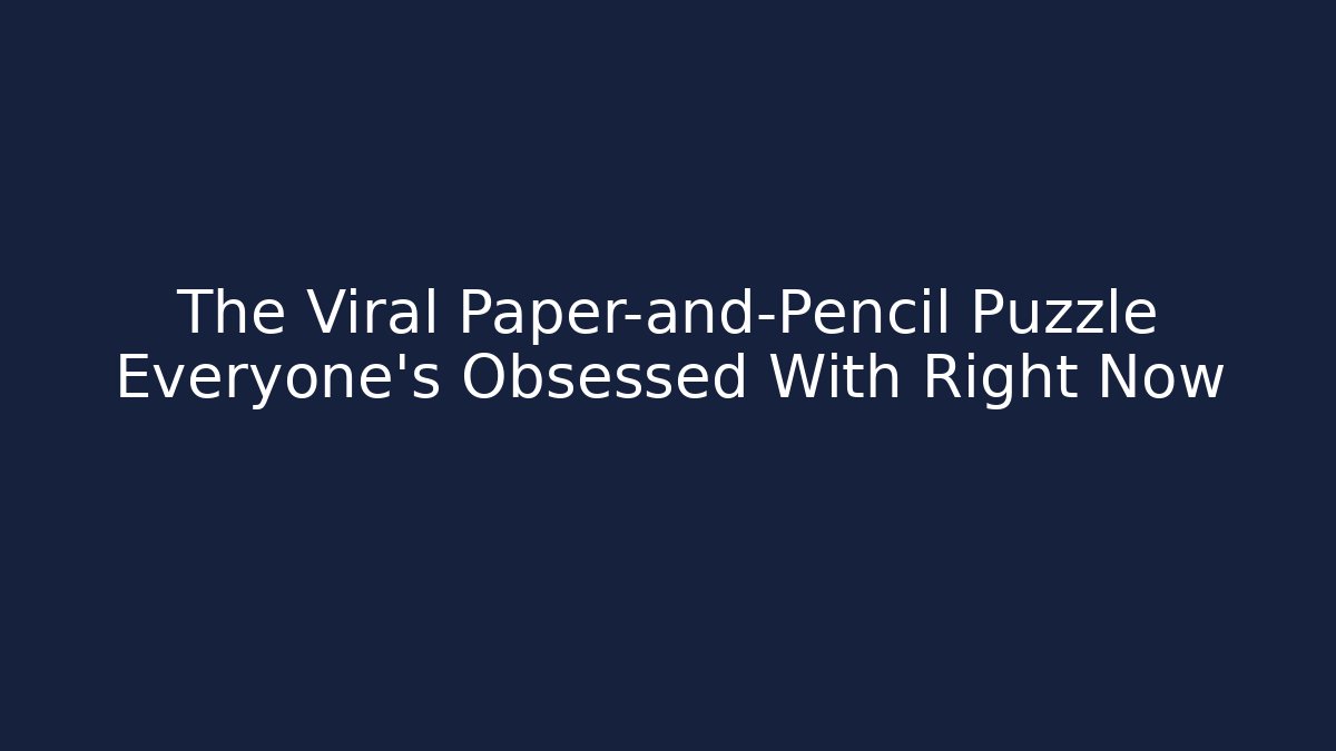 The Viral Paper-and-Pencil Puzzle Everyone's Obsessed With Right Now