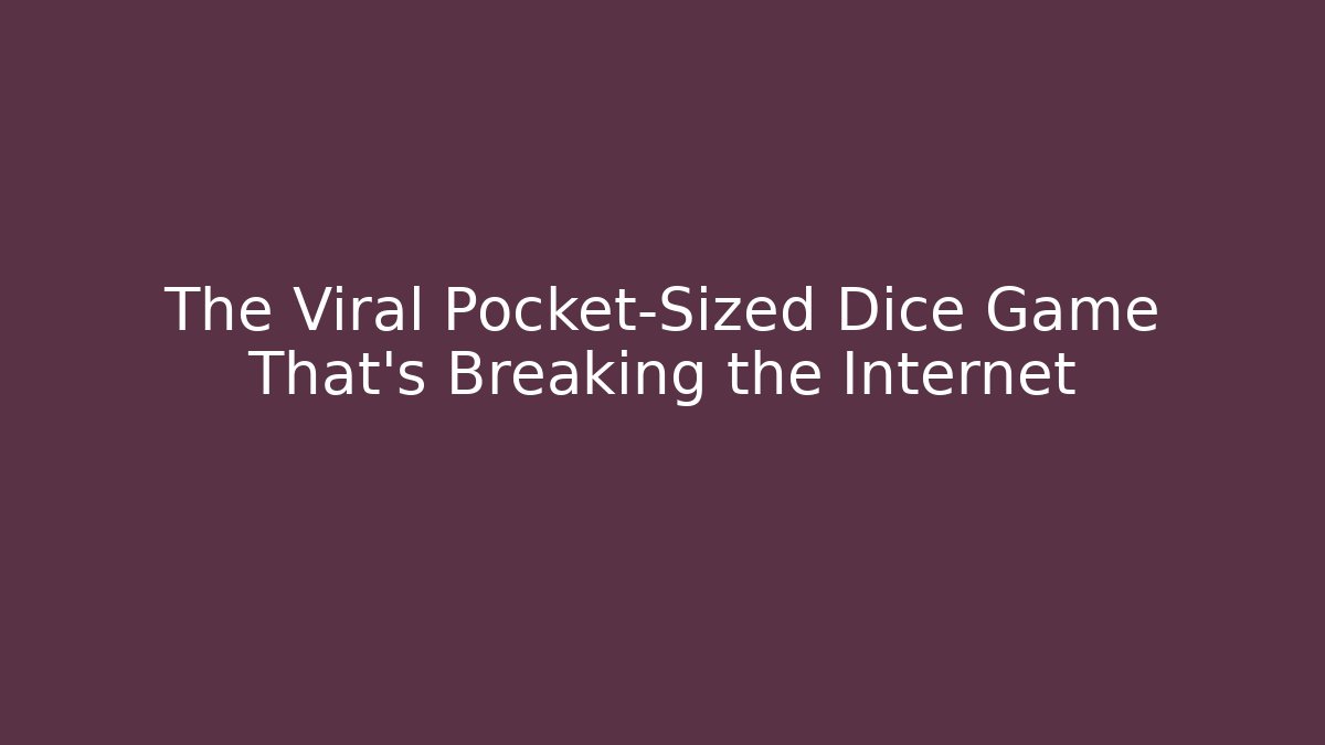 The Viral Pocket-Sized Dice Game That's Breaking the Internet