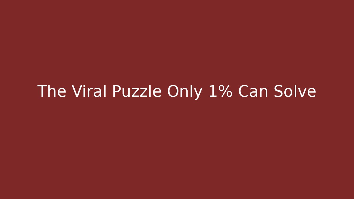 The Viral Puzzle Only 1% Can Solve