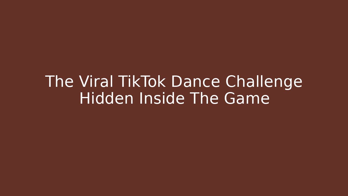 The Viral TikTok Dance Challenge Hidden Inside The Game
