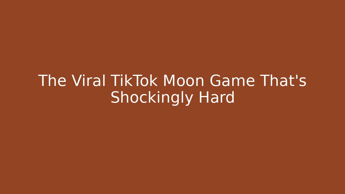 The Viral TikTok Moon Game That's Shockingly Hard