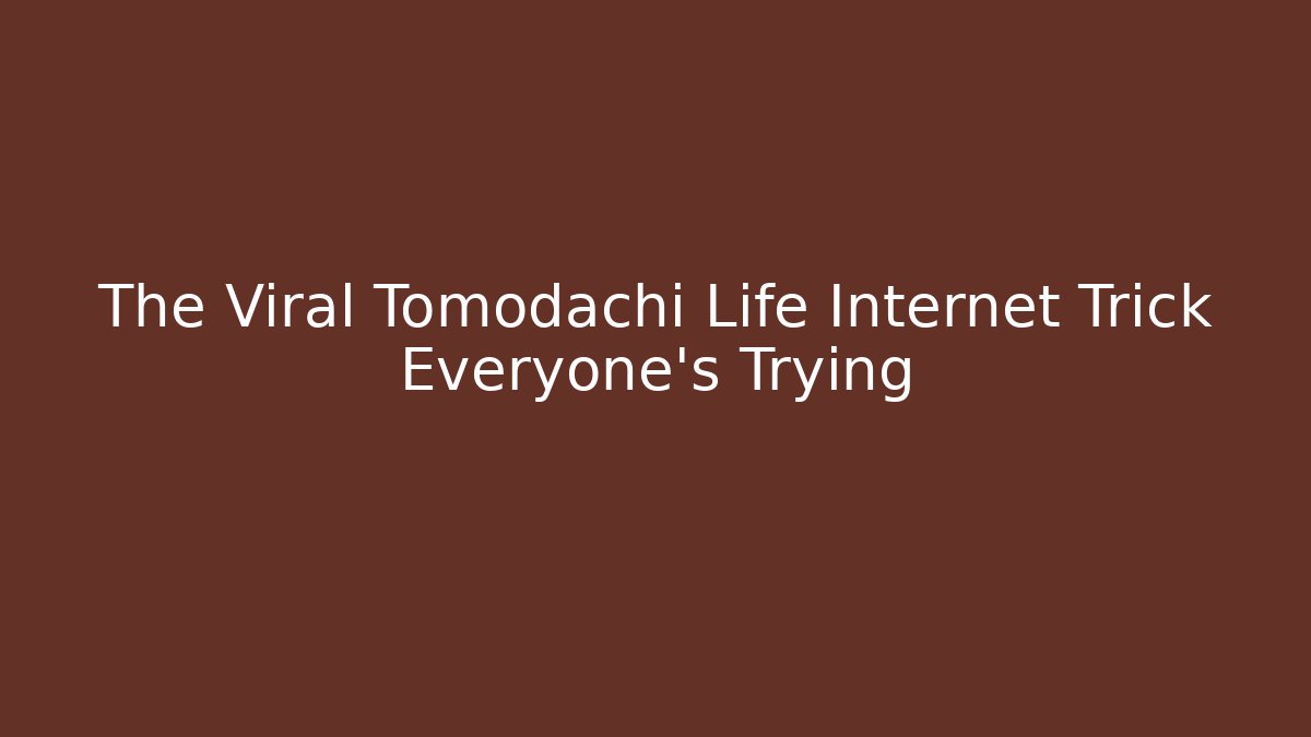 The Viral Tomodachi Life Internet Trick Everyone's Trying