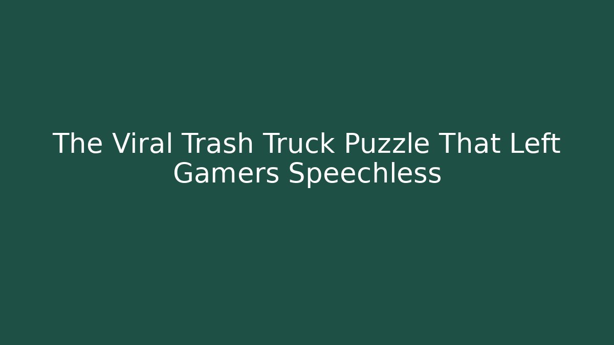 The Viral Trash Truck Puzzle That Left Gamers Speechless