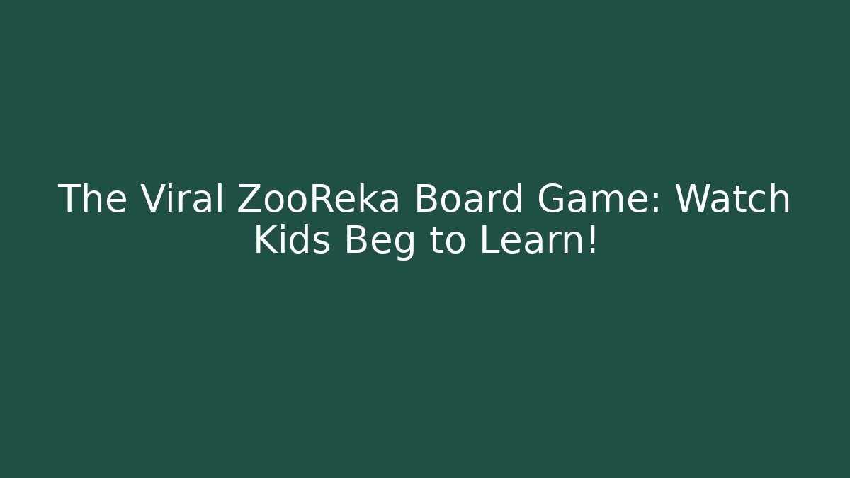 The Viral ZooReka Board Game: Watch Kids Beg to Learn!