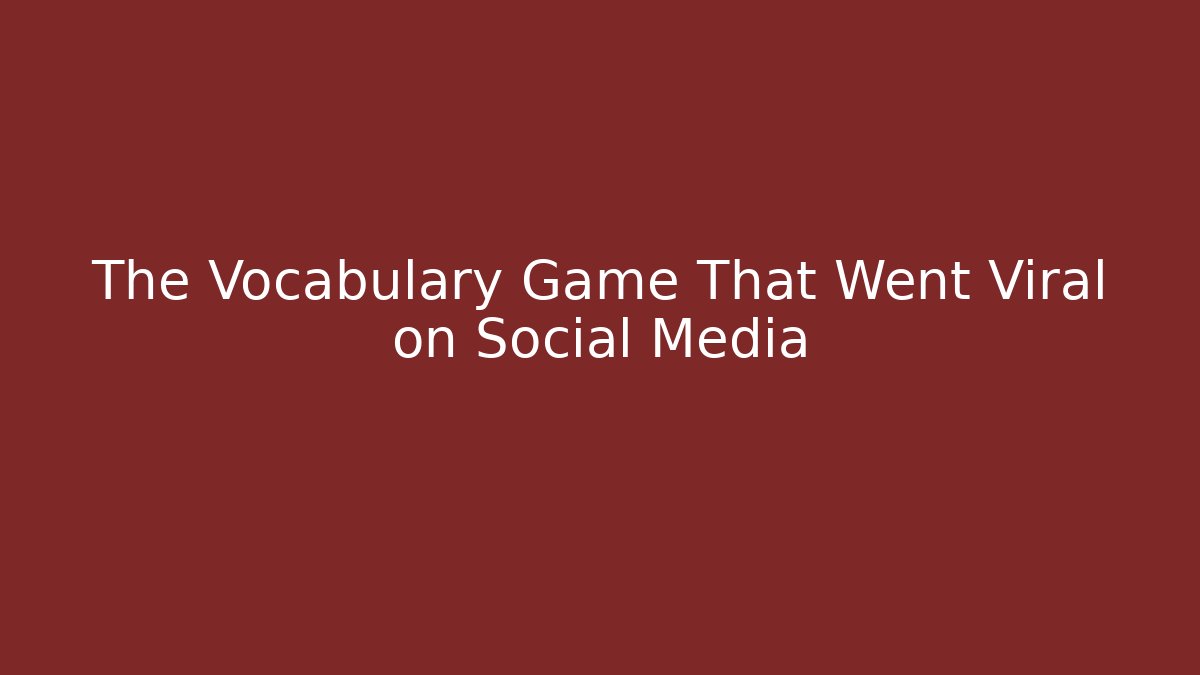 The Vocabulary Game That Went Viral on Social Media