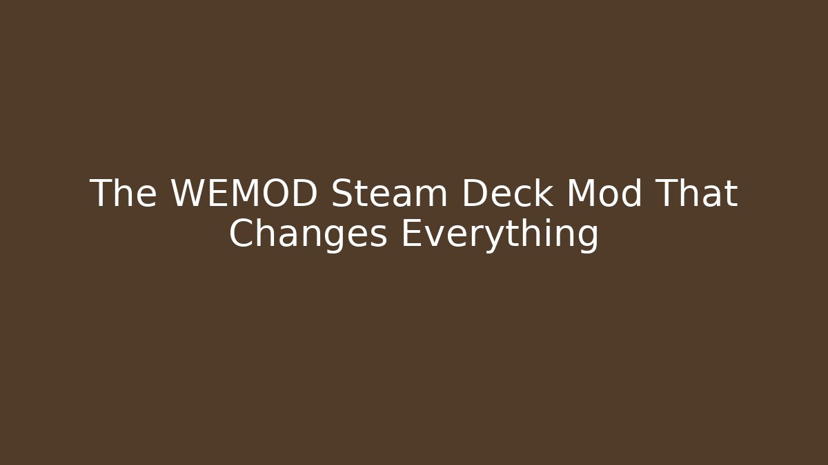 The WEMOD Steam Deck Mod That Changes Everything - Método de Aprovação
