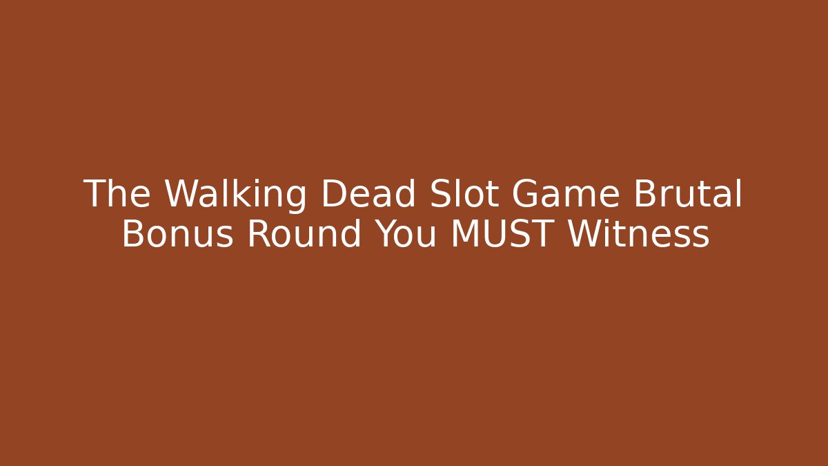 The Walking Dead Slot Game Brutal Bonus Round You MUST Witness