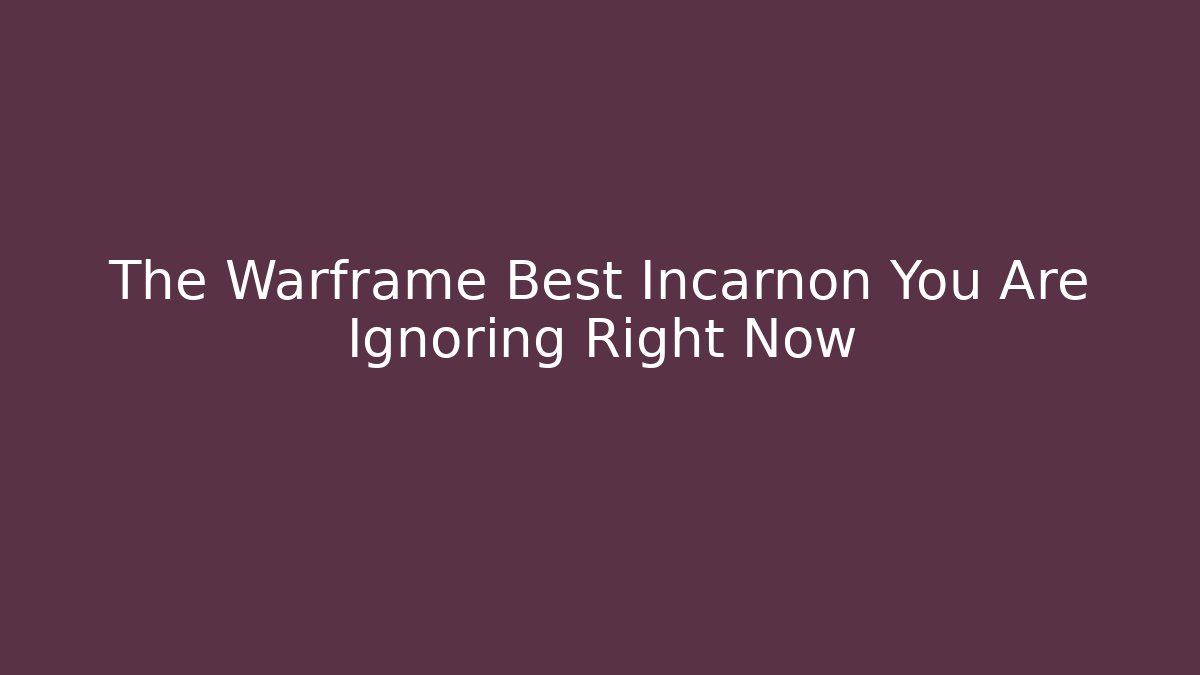 The Warframe Best Incarnon You Are Ignoring Right Now