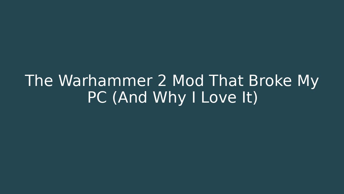 The Warhammer 2 Mod That Broke My PC (And Why I Love It)