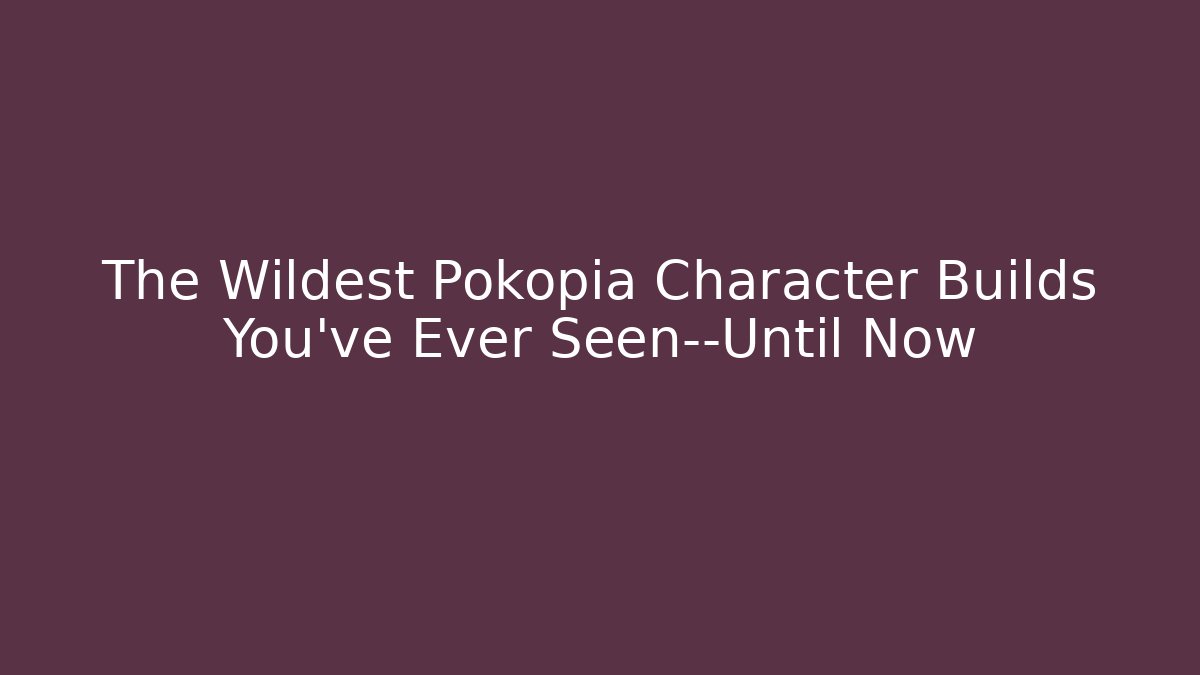 The Wildest Pokopia Character Builds You’ve Ever Seen—Until Now
