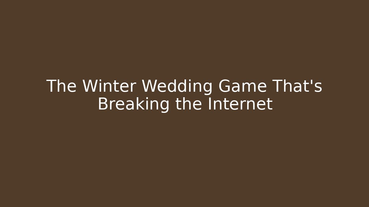 The Winter Wedding Game That’s Breaking the Internet