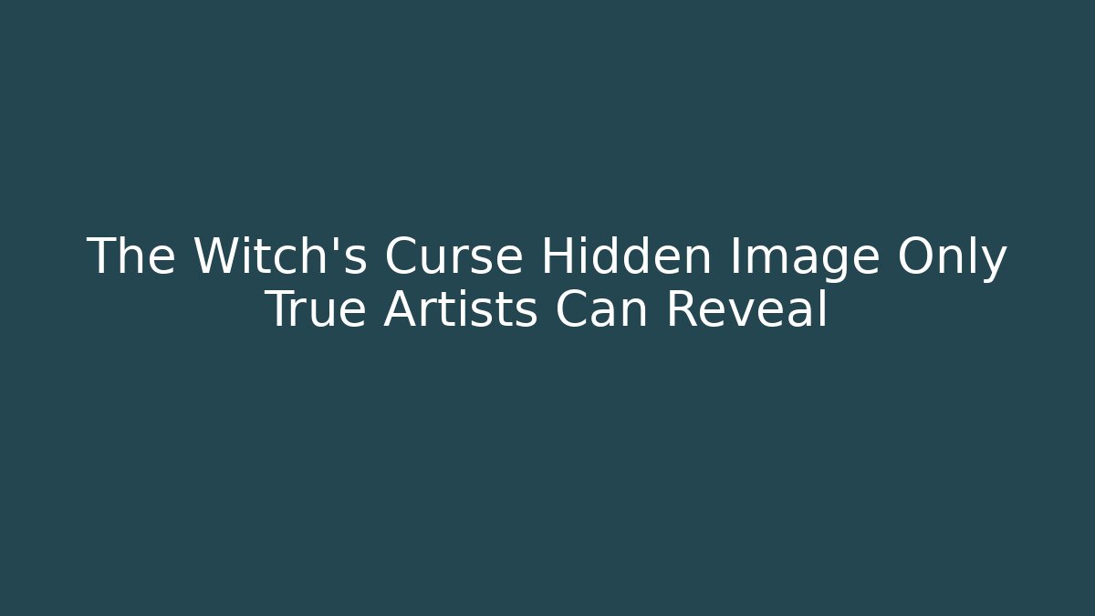 The Witch's Curse Hidden Image Only True Artists Can Reveal