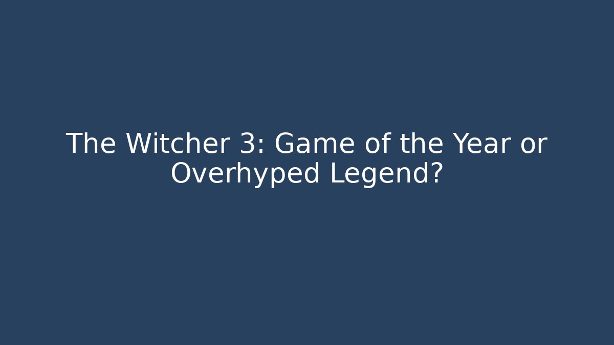 The Witcher 3: Game of the Year or Overhyped Legend? - Método de Aprovação