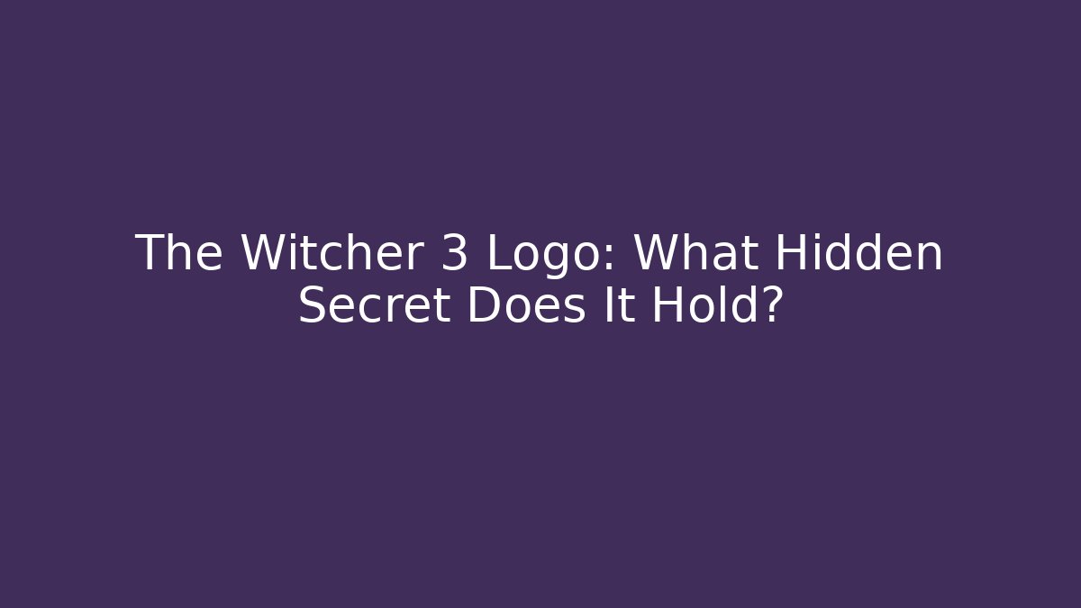 The Witcher 3 Logo: What Hidden Secret Does It Hold?