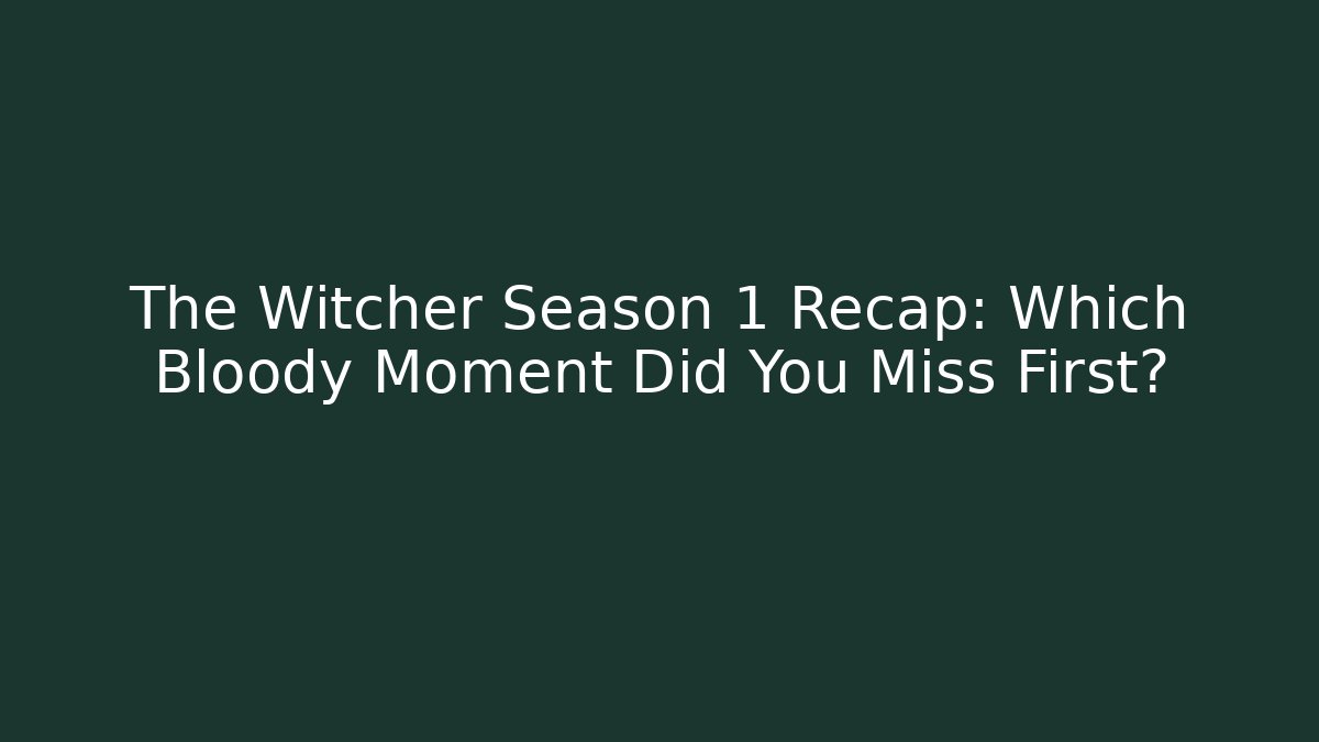 The Witcher Season 1 Recap: Which Bloody Moment Did You Miss First?