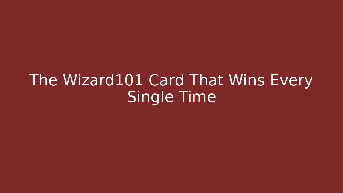 The Wizard101 Card That Wins Every Single Time