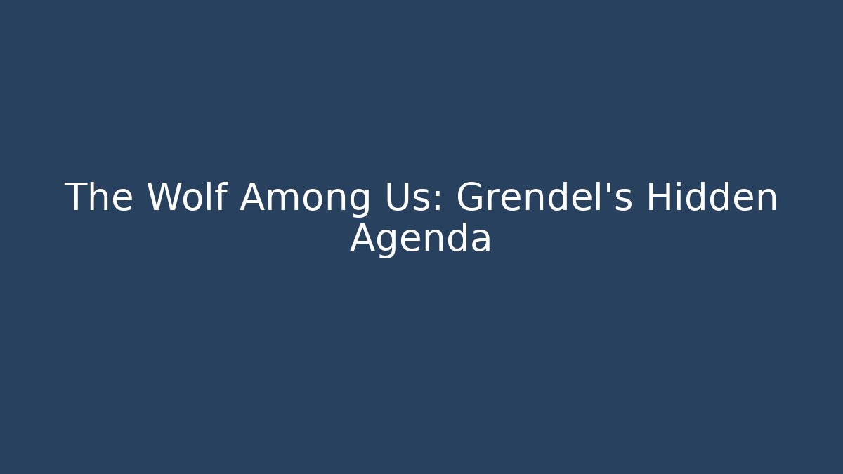 The Wolf Among Us: Grendel's Hidden Agenda