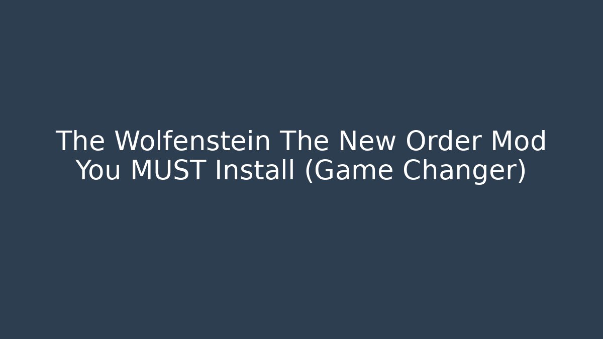 The Wolfenstein The New Order Mod You MUST Install (Game Changer)