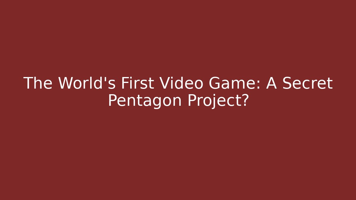 The World's First Video Game: A Secret Pentagon Project?