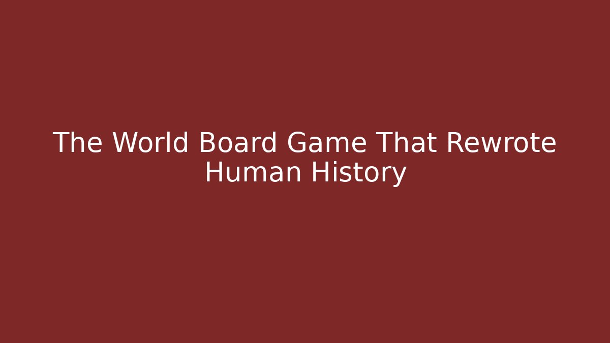 The World Board Game That Rewrote Human History