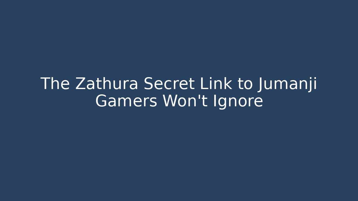 The Zathura Secret Link to Jumanji Gamers Won't Ignore