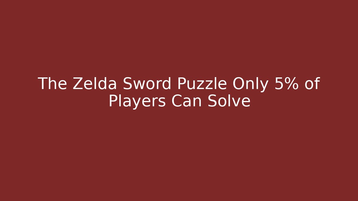 The Zelda Sword Puzzle Only 5% of Players Can Solve