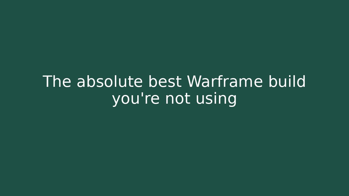 The absolute best Warframe build you’re not using